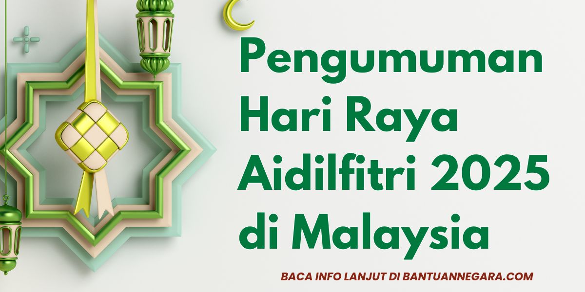 Pengumuman Hari Raya Aidilfitri 2025