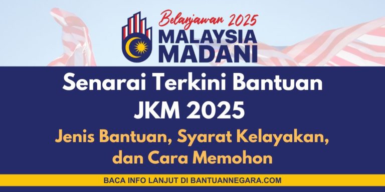 Senarai Terkini Bantuan JKM 2025: Jenis Bantuan, Syarat Kelayakan, dan Cara Memohon bantuan jkm