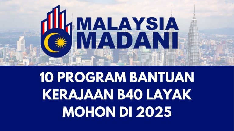 10 PROGRAM BANTUAN KERAJAAN B40 LAYAK MOHON DI 2025 10 PROGRAM BANTUAN KERAJAAN B40 LAYAK MOHON DI 2025