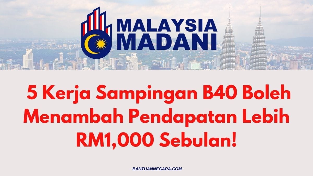 5 Kerja Sampingan B40 Boleh Menambah Pendapatan Lebih RM1,000 Sebulan!
