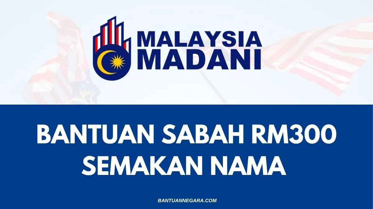 BANTUAN SABAH RM300 SEMAKAN NAMA