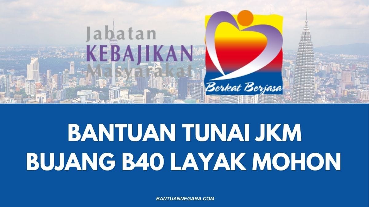 BANTUAN TUNAI JKM BUJANG B40 LAYAK MOHON