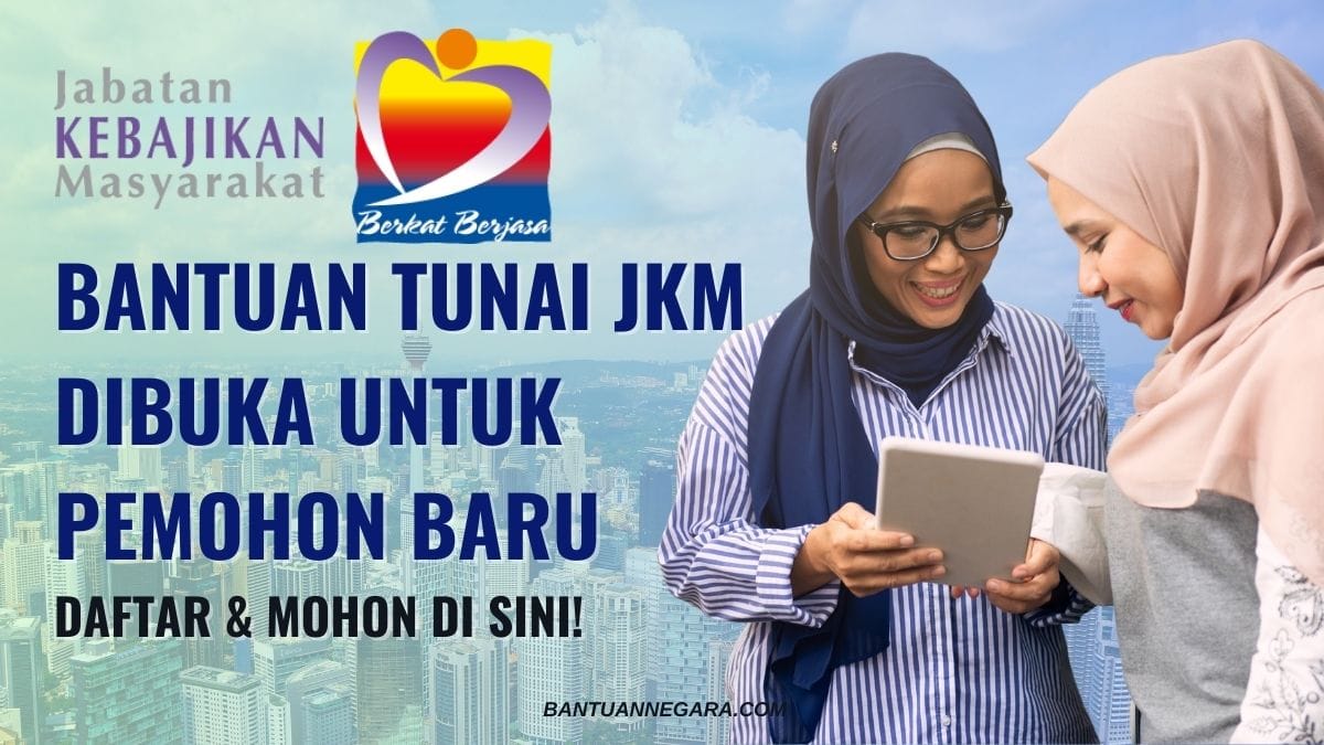 BANTUAN TUNAI JKM DIBUKA UNTUK PEMOHON BARU – DAFTAR & MOHON DI SINI!