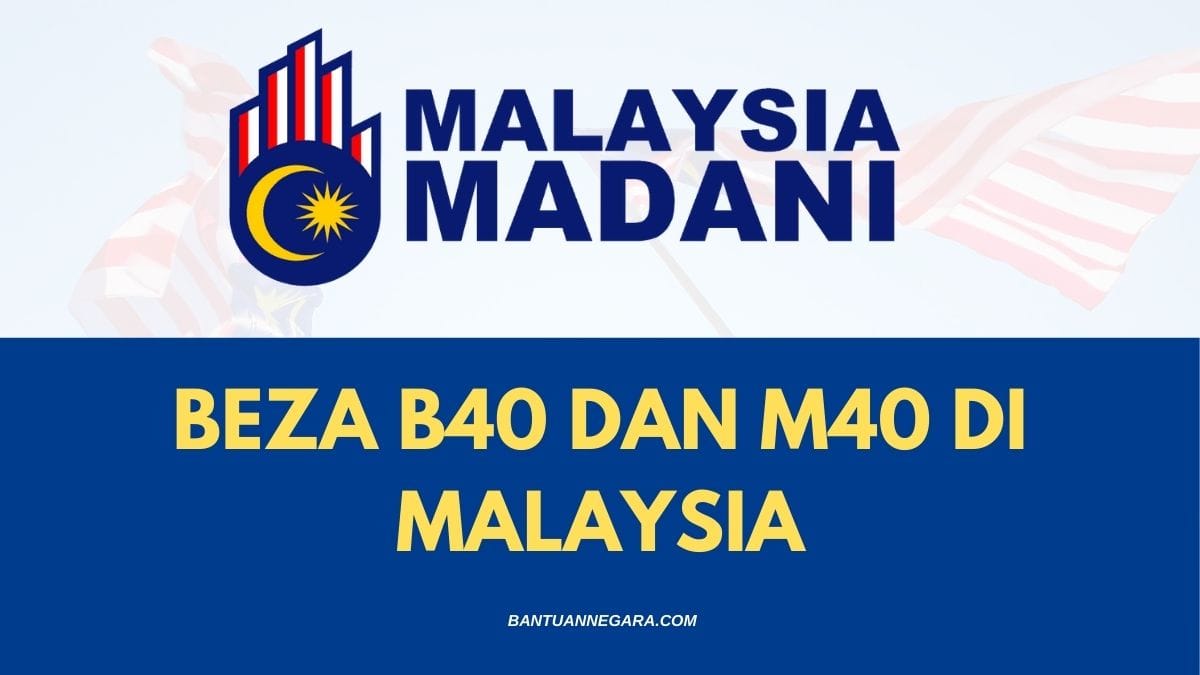 BEZA B40 DAN M40 DI MALAYSIA