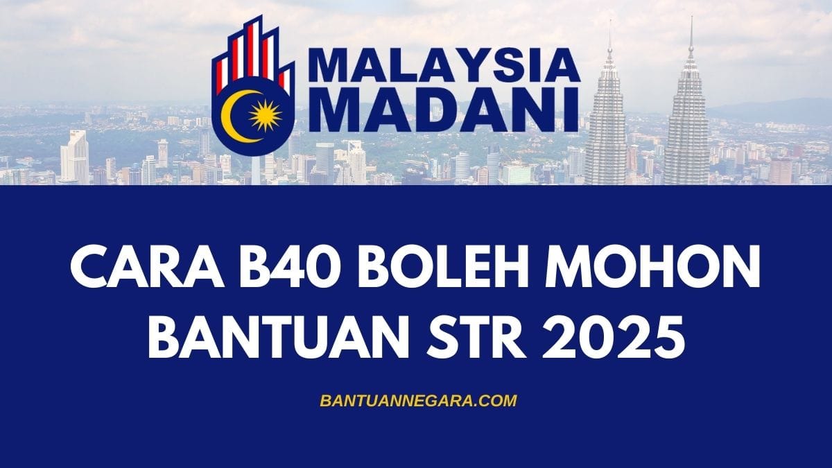 CARA B40 BOLEH MOHON BANTUAN STR 2025