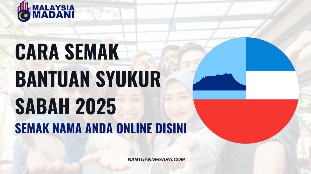 CARA SEMAK BANTUAN SYUKUR SABAH 2025 : SEMAK NAMA ANDA ONLINE DISINI