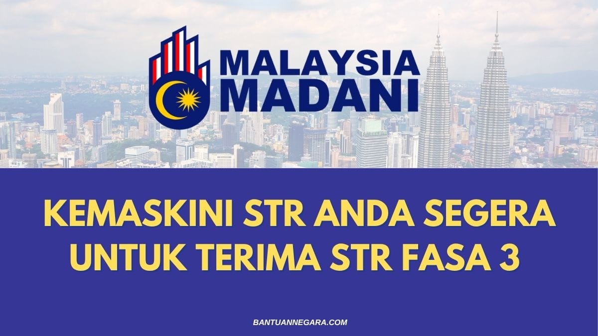 KEMASKINI STR ANDA SEGERA UNTUK TERIMA STR FASA 3