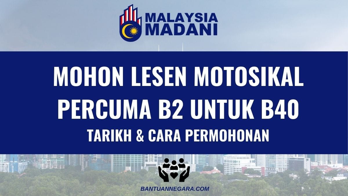 MOHON LESEN MOTOSIKAL PERCUMA B2 UNTUK B40: TARIKH & CARA PERMOHONAN