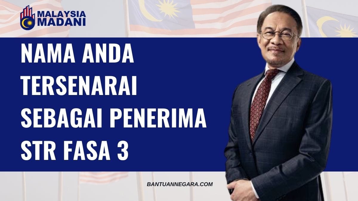 NAMA ANDA TERSENARAI SEBAGAI PENERIMA STR FASA 3