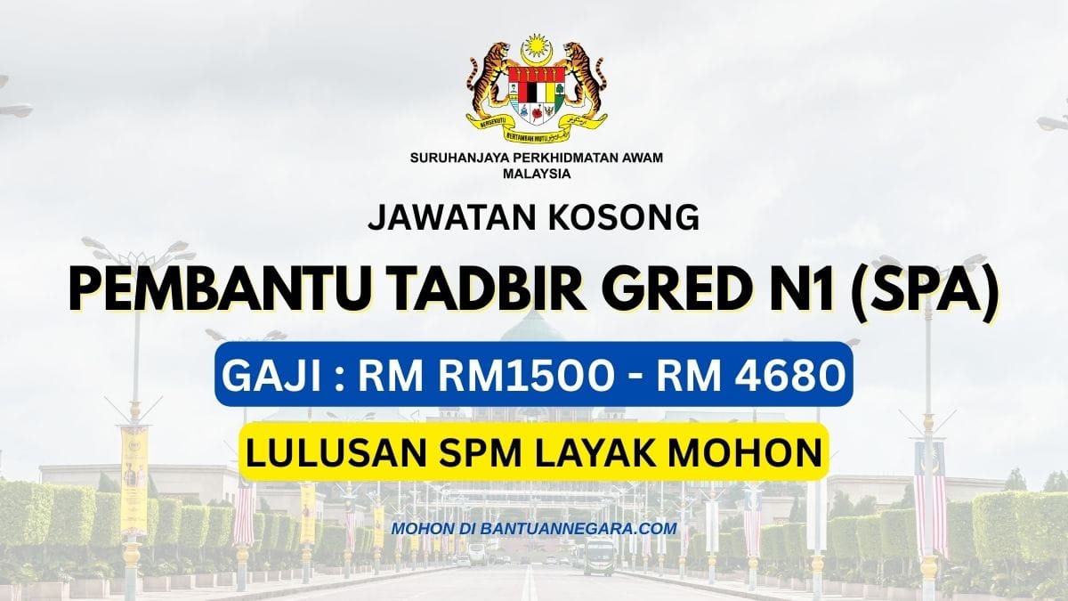 PEMBANTU TADBIR GRED N1 (SPA) jawatan kosong