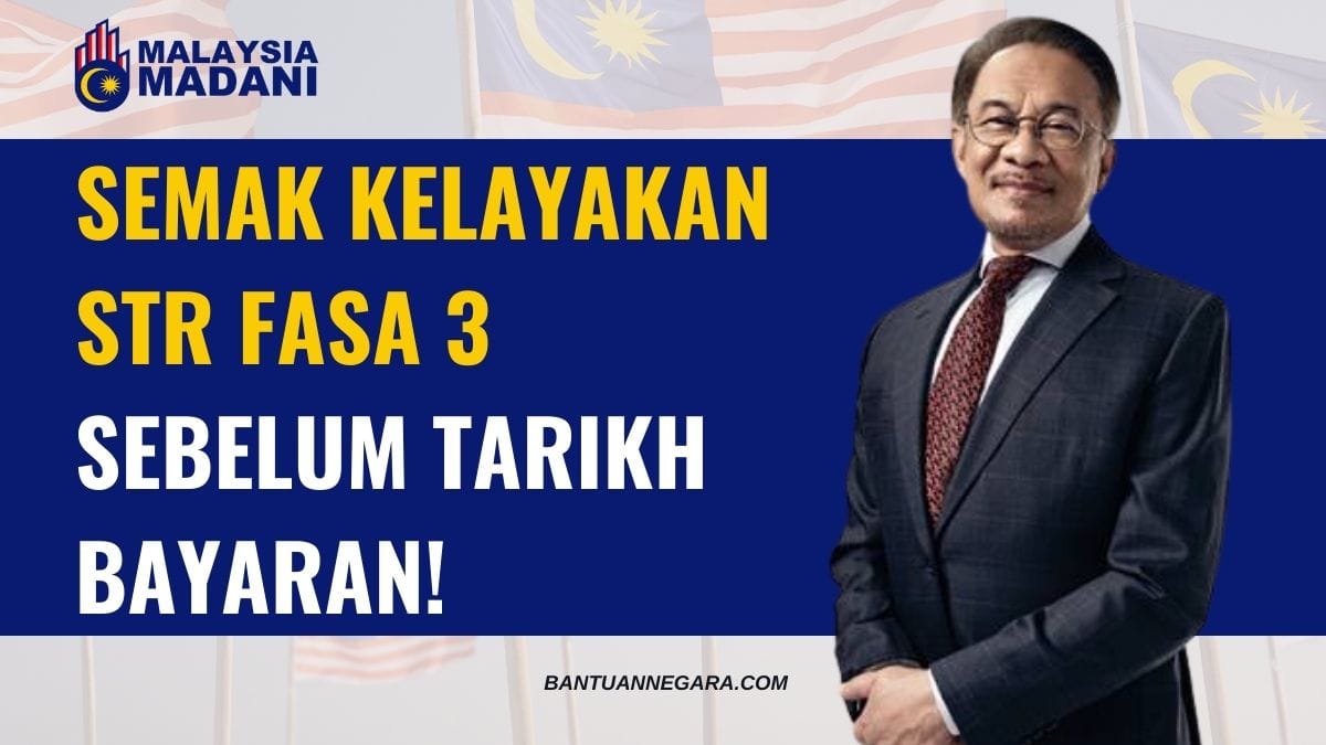 SEMAK KELAYAKAN STR FASA 3 SEBELUM TARIKH BAYARAN!