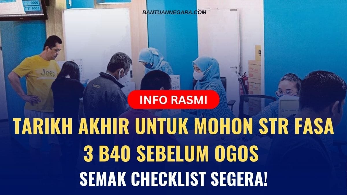 TARIKH AKHIR UNTUK MOHON STR FASA 3 B40 SEBELUM OGOS