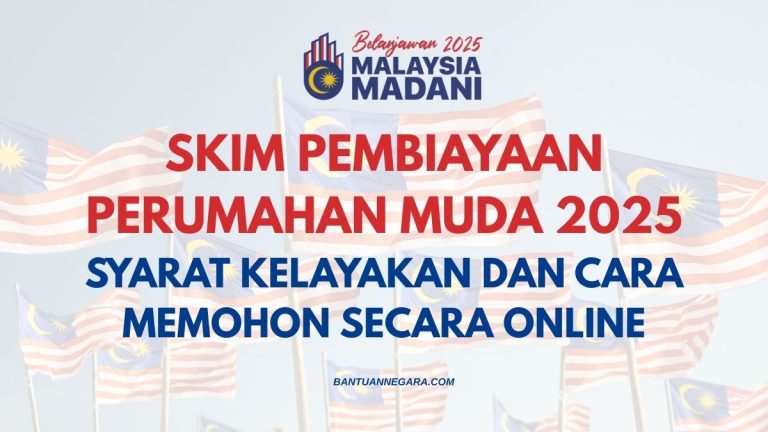 SKIM PEMBIAYAAN PERUMAHAN MUDA 2025: SYARAT KELAYAKAN DAN CARA MEMOHON SECARA ONLINE perumahan