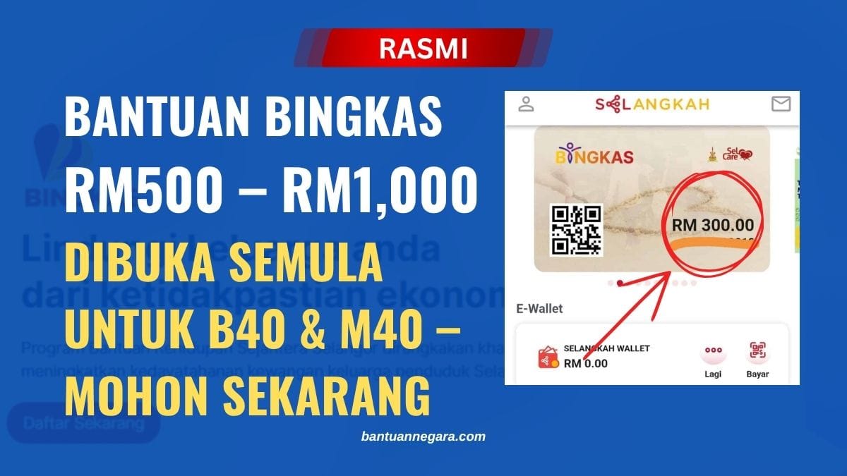 BANTUAN BINGKAS RM500 – RM1,000 DIBUKA SEMULA UNTUK B40 & M40 – MOHON SEKARANG