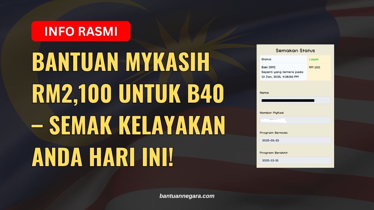 BANTUAN MYKASIH RM2,100 UNTUK B40 – SEMAK KELAYAKAN ANDA HARI INI!