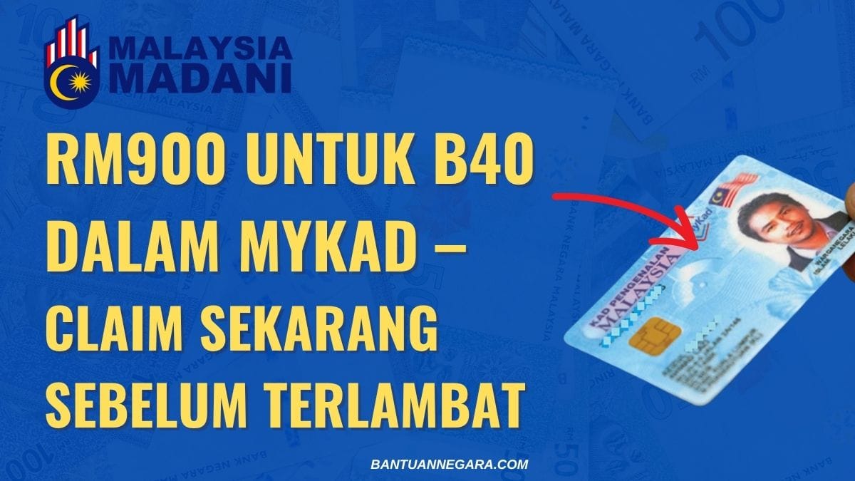 RM900 UNTUK B40 DALAM MYKAD –