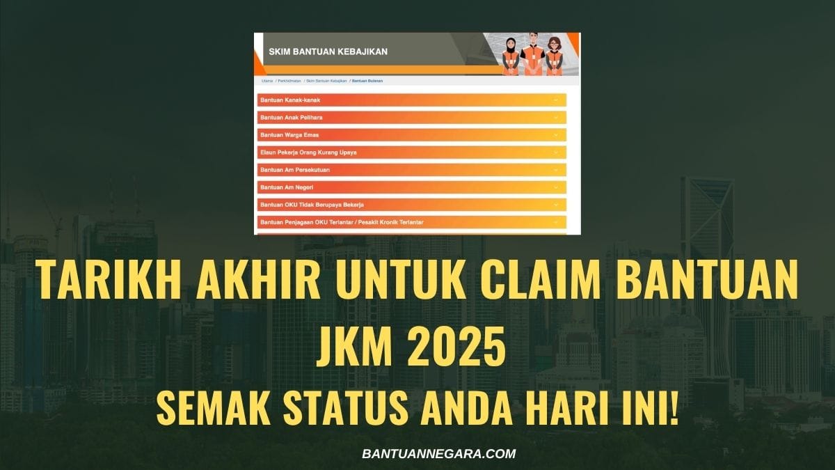 TARIKH AKHIR UNTUK CLAIM BANTUAN JKM 2025 – SEMAK STATUS ANDA HARI INI!