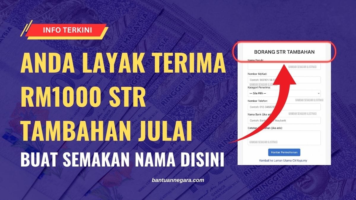 ANDA LAYAK TERIMA RM1000 STR TAMBAHAN JULAI