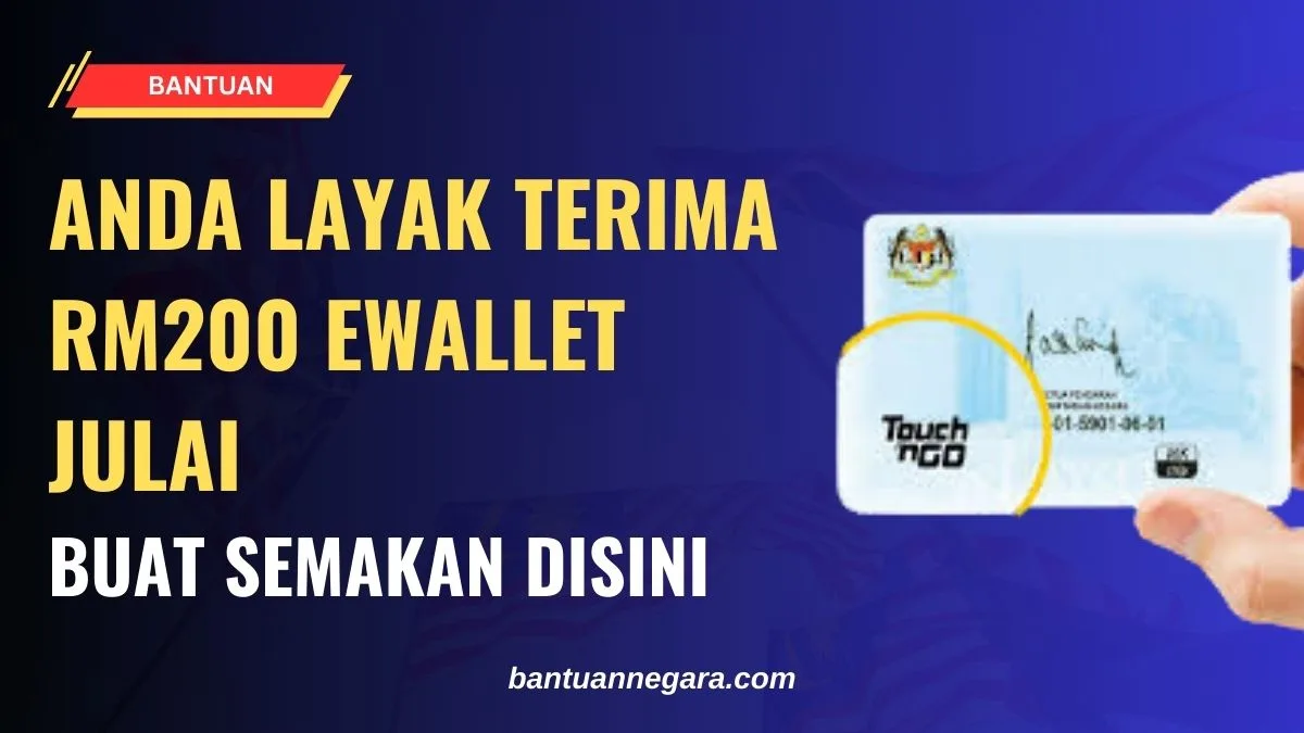 ANDA LAYAK TERIMA RM200 EWALLET JULAI - BUAT SEMAKAN DISINI