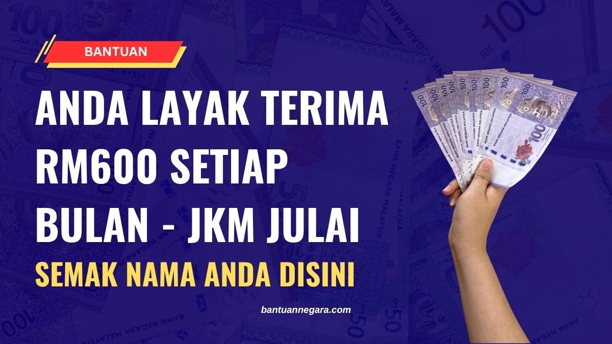 ANDA LAYAK TERIMA RM600 SETIAP BULAN - JKM JULAI