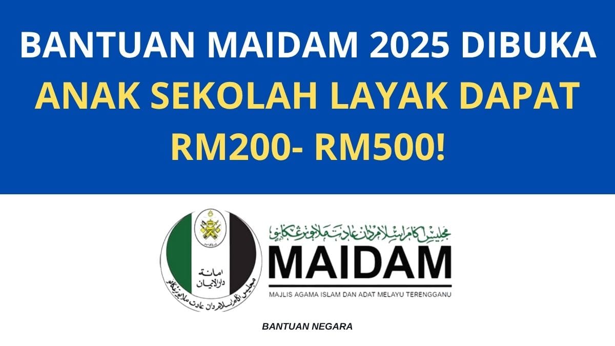 BANTUAN MAIDAM 2025 DIBUKA ANAK SEKOLAH LAYAK DAPAT RM200- RM500!