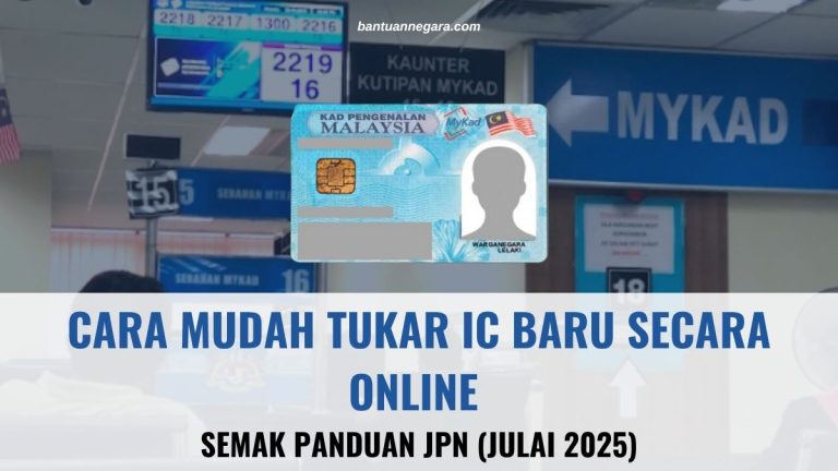 CARA MUDAH TUKAR IC BARU SECARA ONLINE – SEMAK PANDUAN JPN (JULAI 2025) CARA MUDAH TUKAR IC BARU SECARA ONLINE