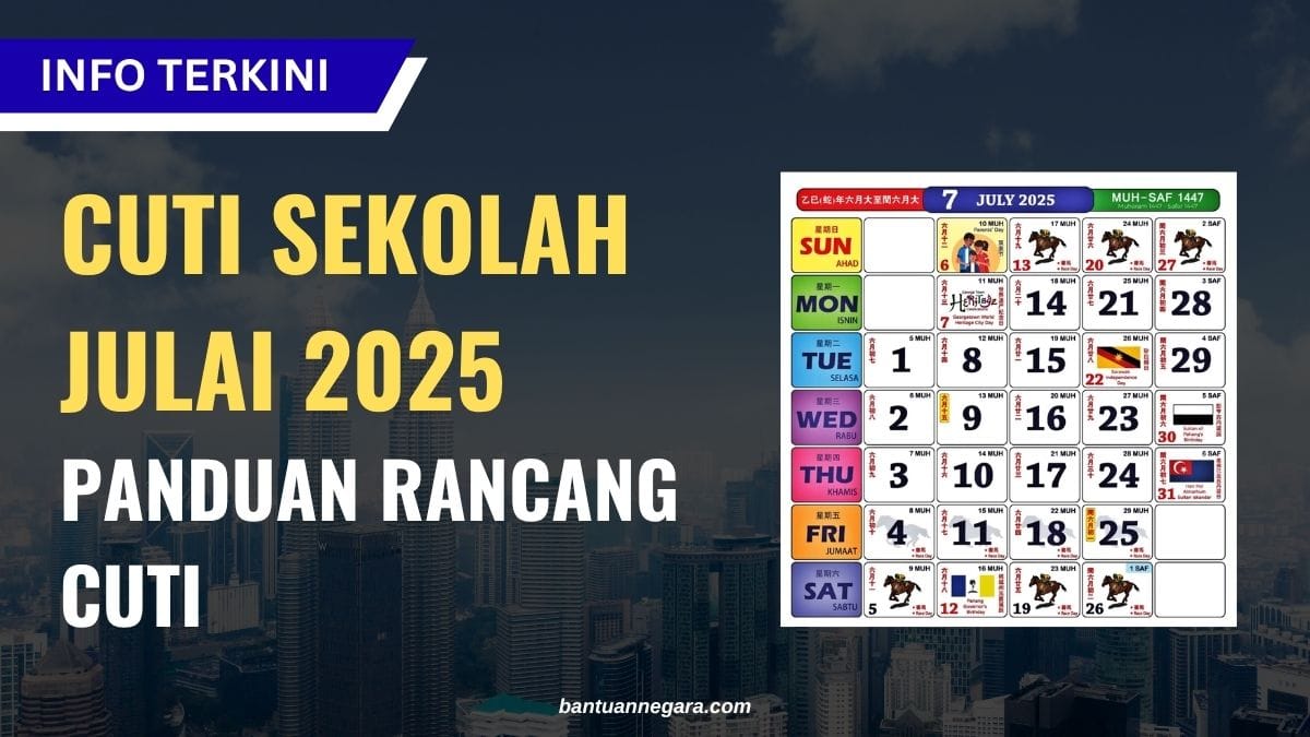 CUTI SEKOLAH JULAI 2025 PANDUAN RANCANG CUTI