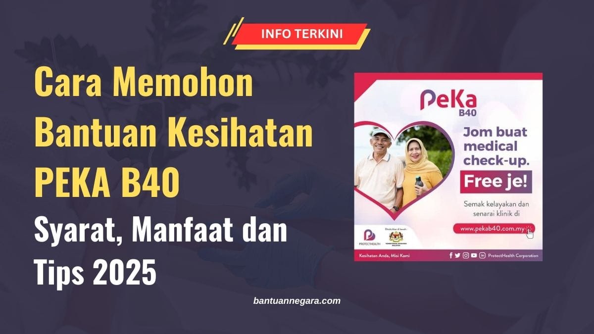 Cara Memohon Bantuan Kesihatan PEKA B40: Syarat, Manfaat dan Tips 2025