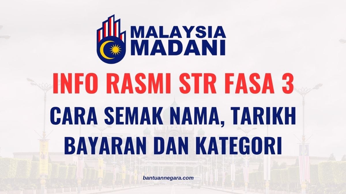 INFO RASMI STR FASA 3 CARA SEMAK NAMA, TARIKH BAYARAN DAN KATEGORI