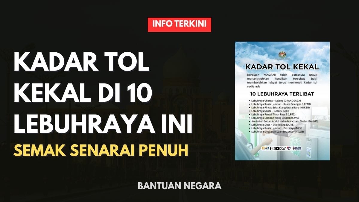 KADAR TOL KEKAL DI 10 LEBUHRAYA INI : SEMAK SENARAI PENUH