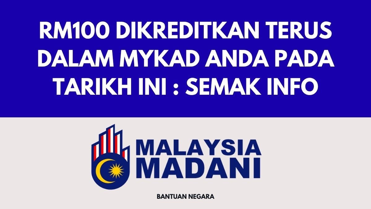 RM100 DIKREDITKAN TERUS DALAM MYKAD ANDA PADA TARIKH INI : SEMAK INFO
