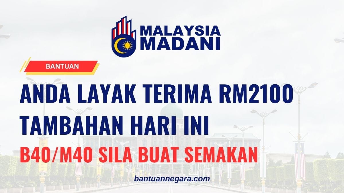 RM2100 DIKREDITKAN PADA TARIKH INI : ISI RUMAH B40 LAYAK TERIMA