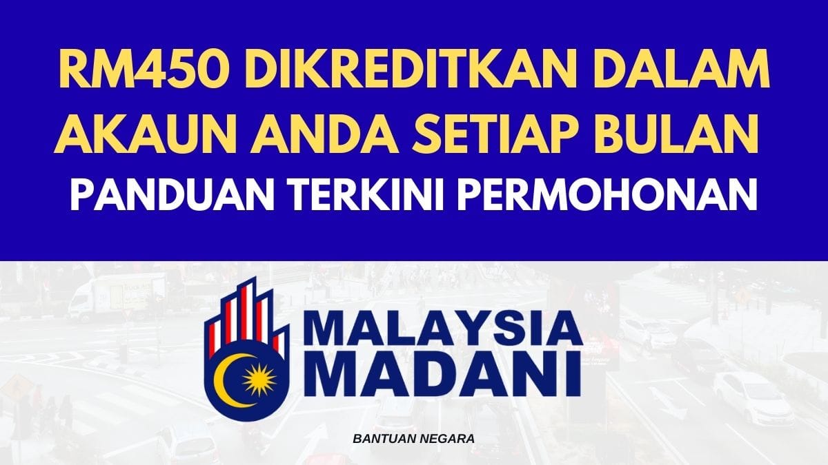 RM450 DIKREDITKAN DALAM AKAUN ANDA SETIAP BULAN - PANDUAN TERKINI PERMOHONAN