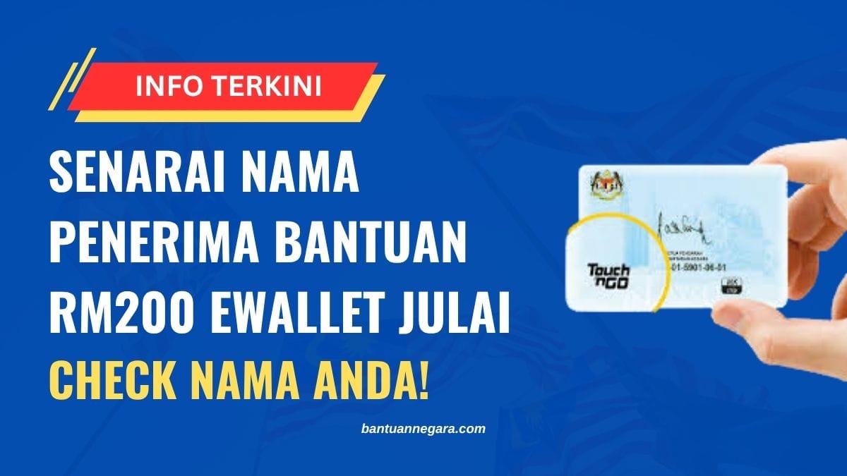 SENARAI NAMA PENERIMA BANTUAN RM200 EWALLET JULAI CHECK NAMA ANDA!