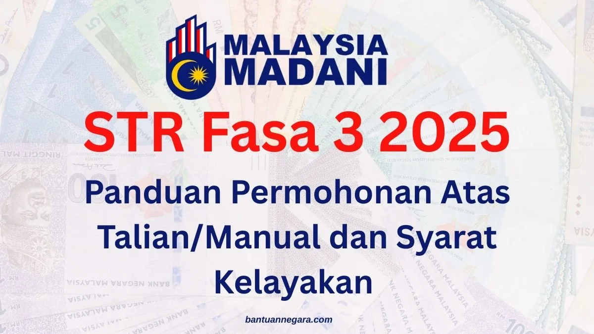 STR Fasa 3 2025 Panduan Permohonan Atas Talian/Manual dan Syarat Kelayakan