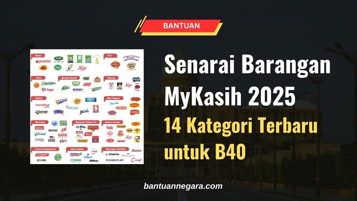 Senarai Barangan MyKasih 2025: 14 Kategori Terbaru untuk B40