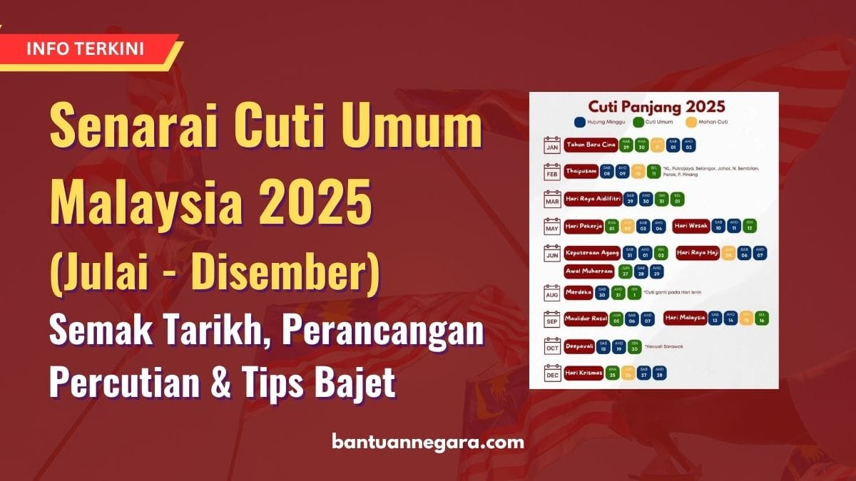 Senarai Cuti Umum Malaysia (Julai - Disember) 2025 – Semak Tarikh, Perancangan Percutian & Tips Bajet