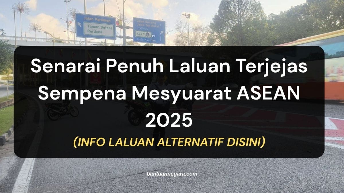 Senarai Penuh Laluan Terjejas Sempena Mesyuarat ASEAN 2025