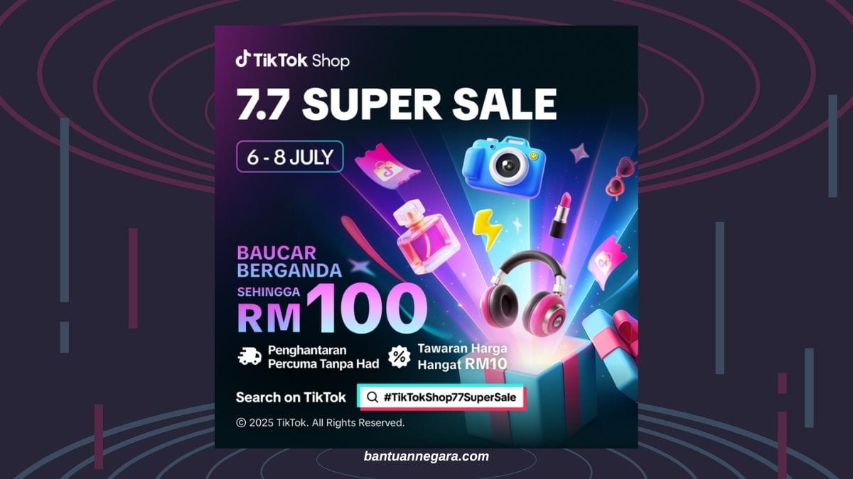 TIKTOK SHOP 7.7 SUPER SALE 2025: DISKAUN HEBAT & BAUCAR TAMBAHAN MENANTI ANDA!